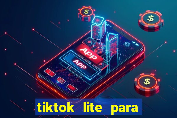 tiktok lite para ganhar dinheiro