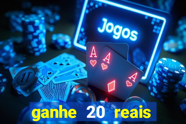 ganhe 20 reais para apostar cassino