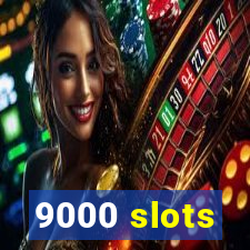 9000 slots