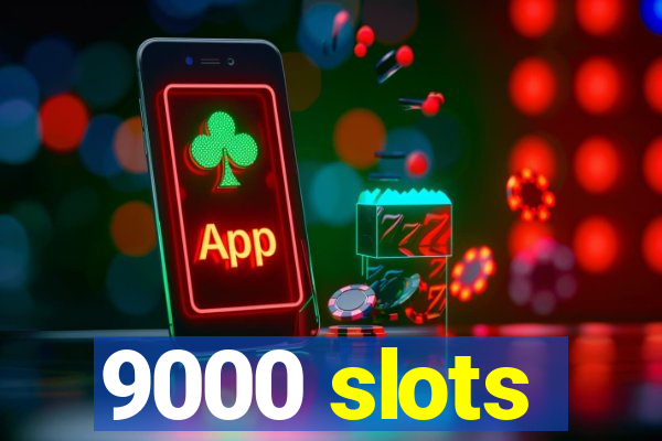 9000 slots