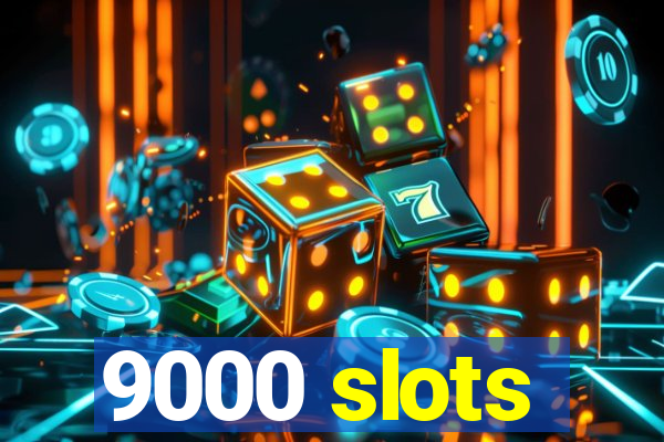 9000 slots