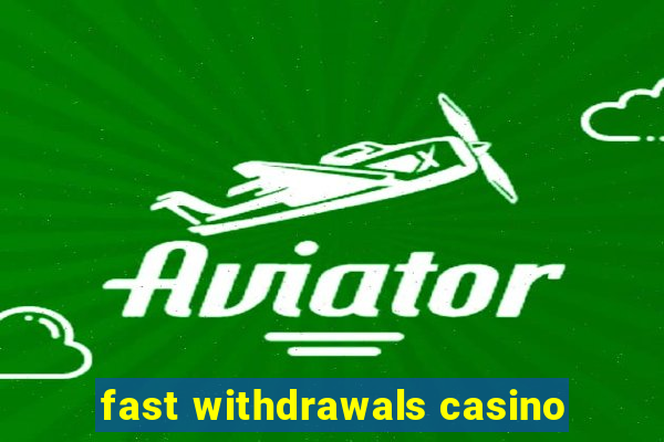 fast withdrawals casino