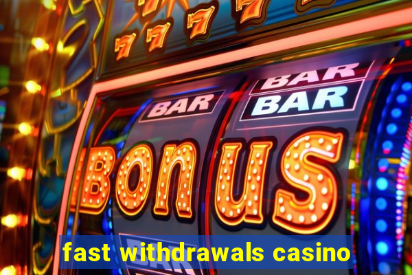 fast withdrawals casino