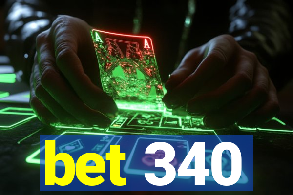 bet 340