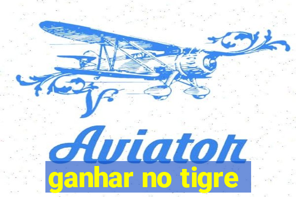 ganhar no tigre