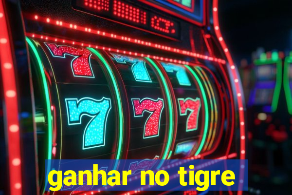 ganhar no tigre