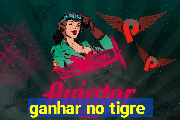 ganhar no tigre