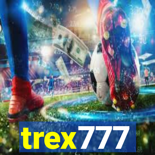 trex777