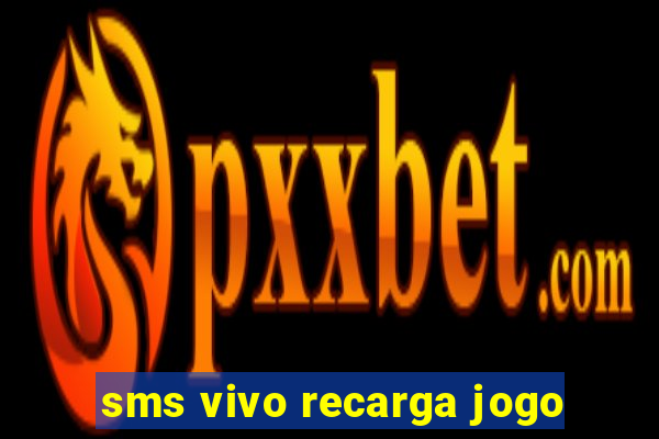 sms vivo recarga jogo