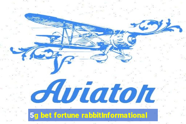 5g bet fortune rabbitInformational