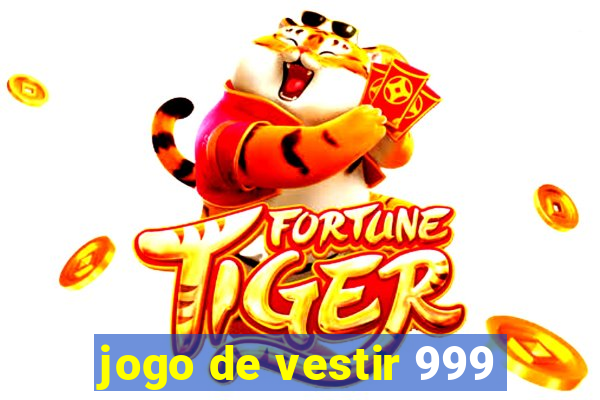 jogo de vestir 999