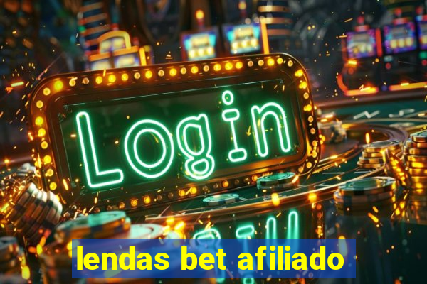 lendas bet afiliado