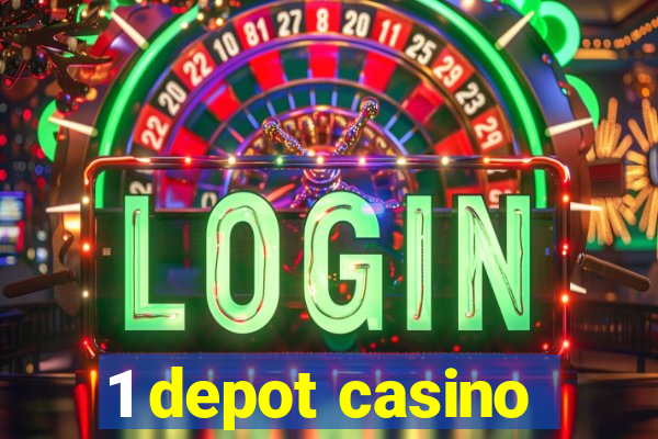 1 depot casino