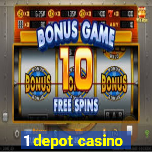 1 depot casino