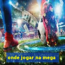 onde jogar na mega