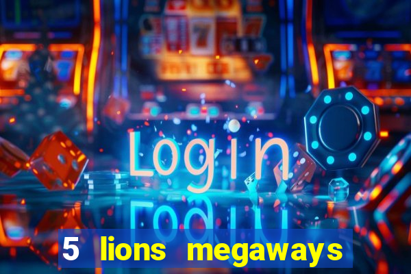 5 lions megaways slot online