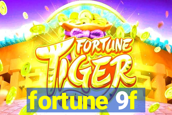 fortune 9f