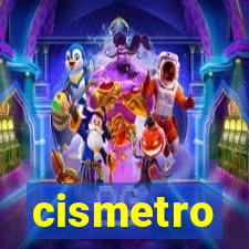 cismetro