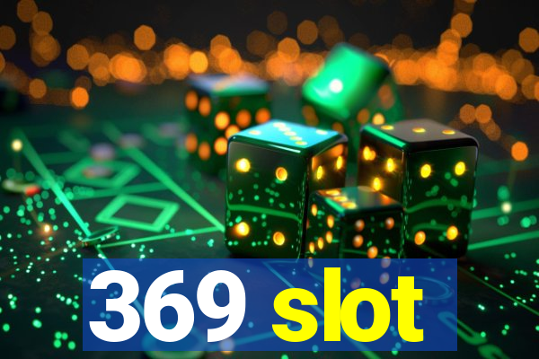 369 slot