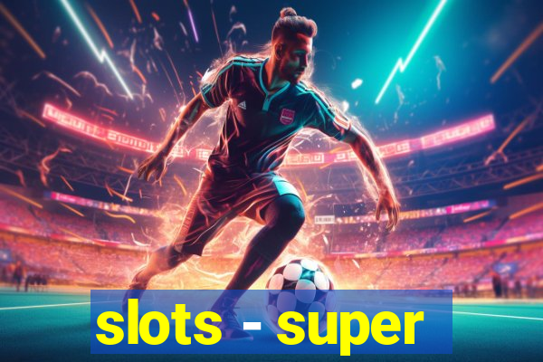 slots - super