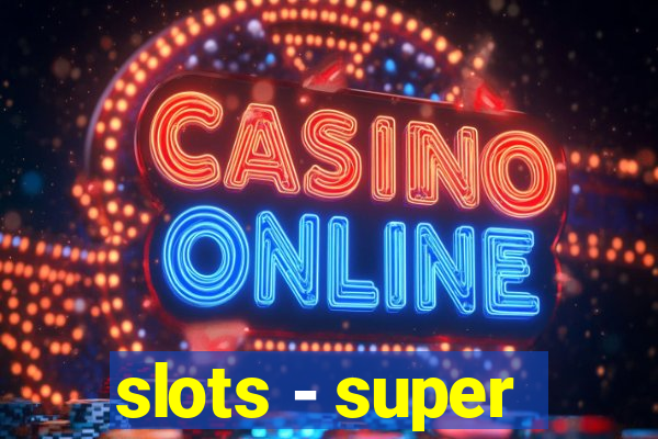 slots - super