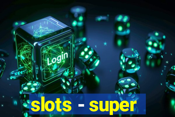 slots - super