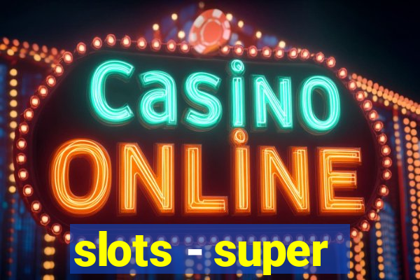 slots - super