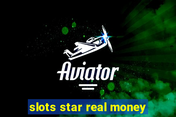 slots star real money