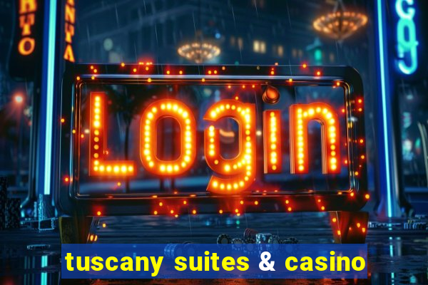 tuscany suites & casino