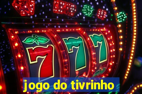 jogo do tivrinho