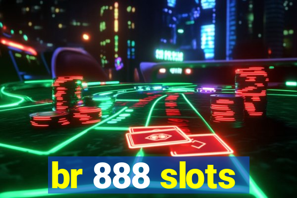 br 888 slots