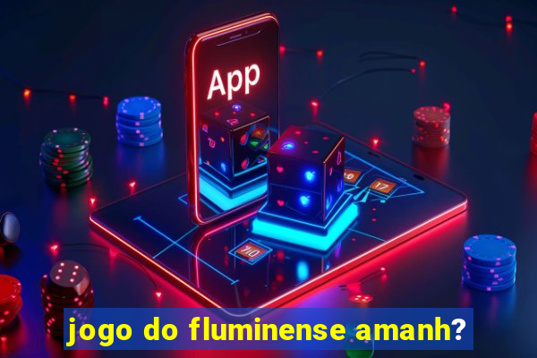 jogo do fluminense amanh?