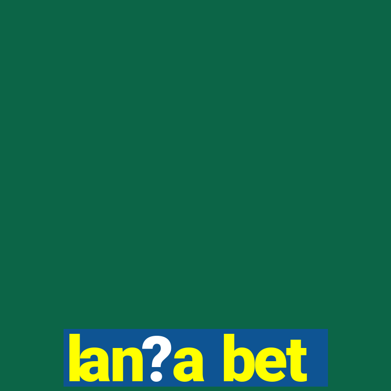 lan?a bet