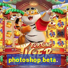 photoshop beta.