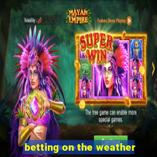 betting on the weather