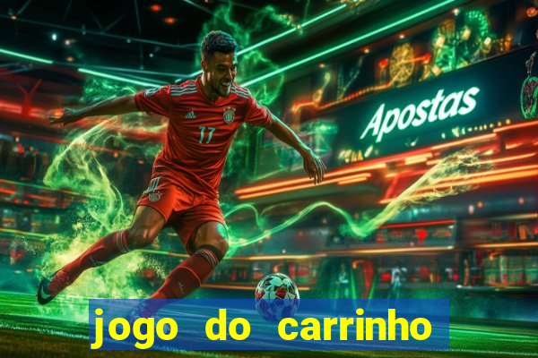 jogo do carrinho que ganha dinheiro