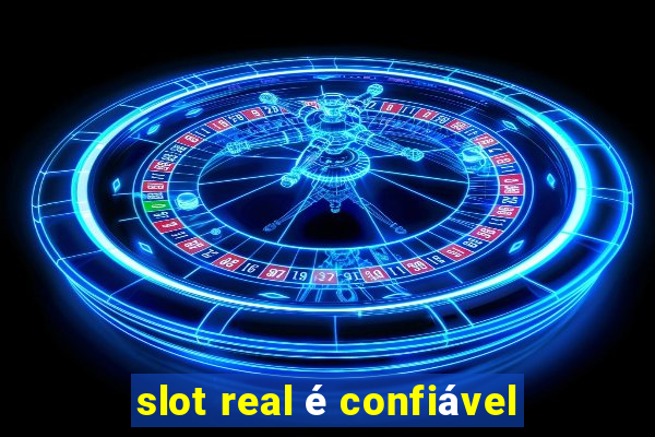 slot real é confiável