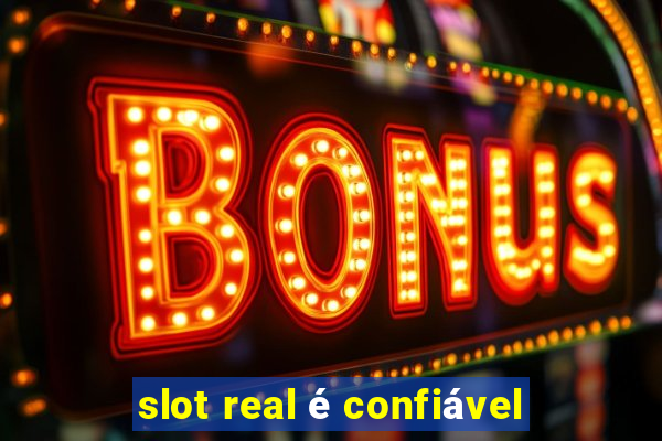 slot real é confiável