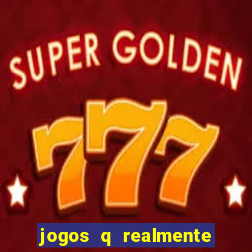 jogos q realmente ganha dinheiro