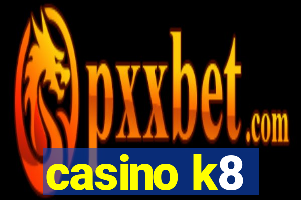 casino k8