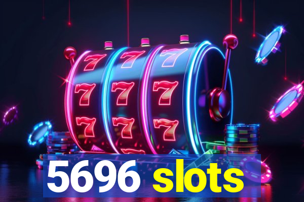 5696 slots