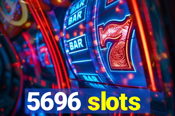 5696 slots