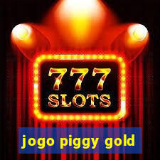 jogo piggy gold