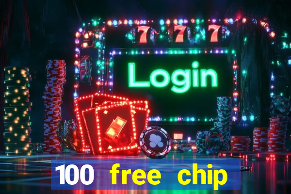 100 free chip online casino