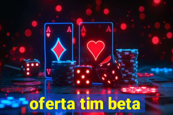 oferta tim beta