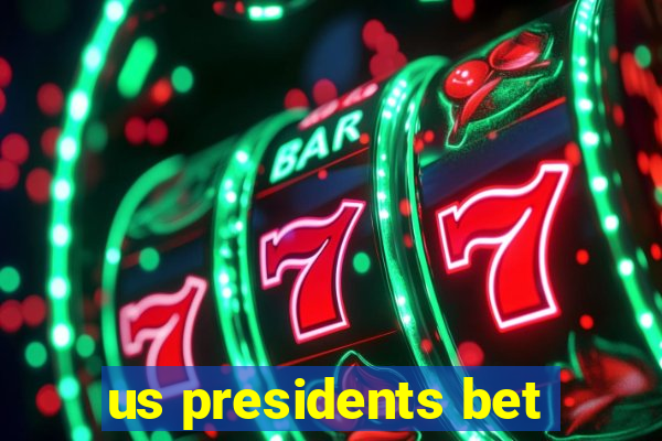 us presidents bet