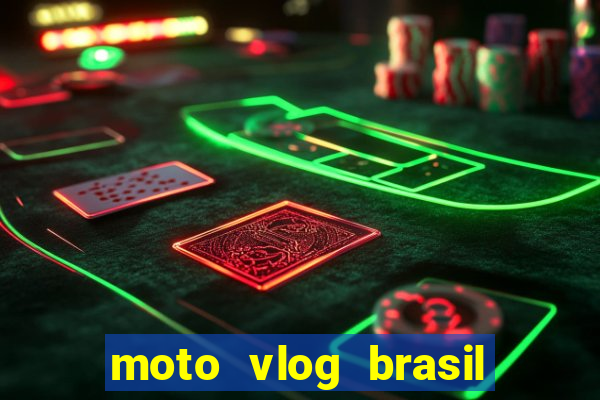 moto vlog brasil dinheiro infinito