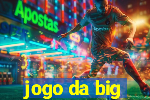 jogo da big