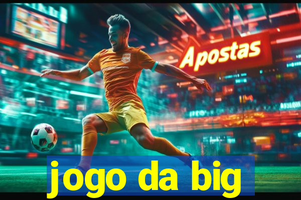 jogo da big