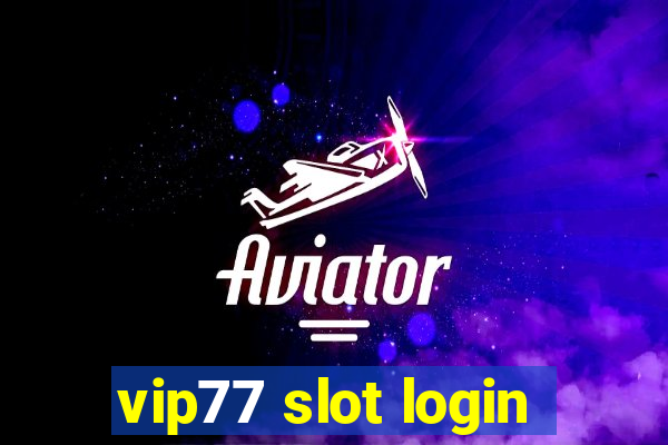 vip77 slot login